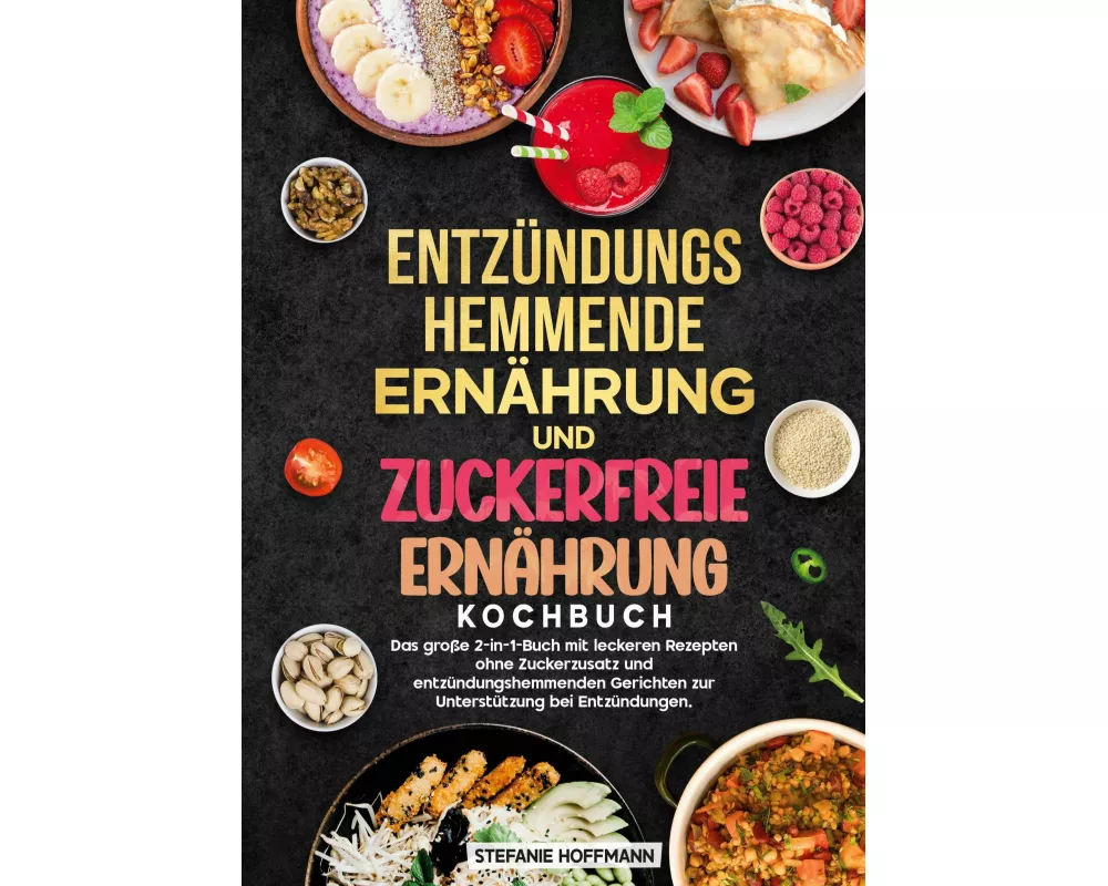 Entzündungshemmende Ernährung und Zuckerfreie Ernährung Kochbuch