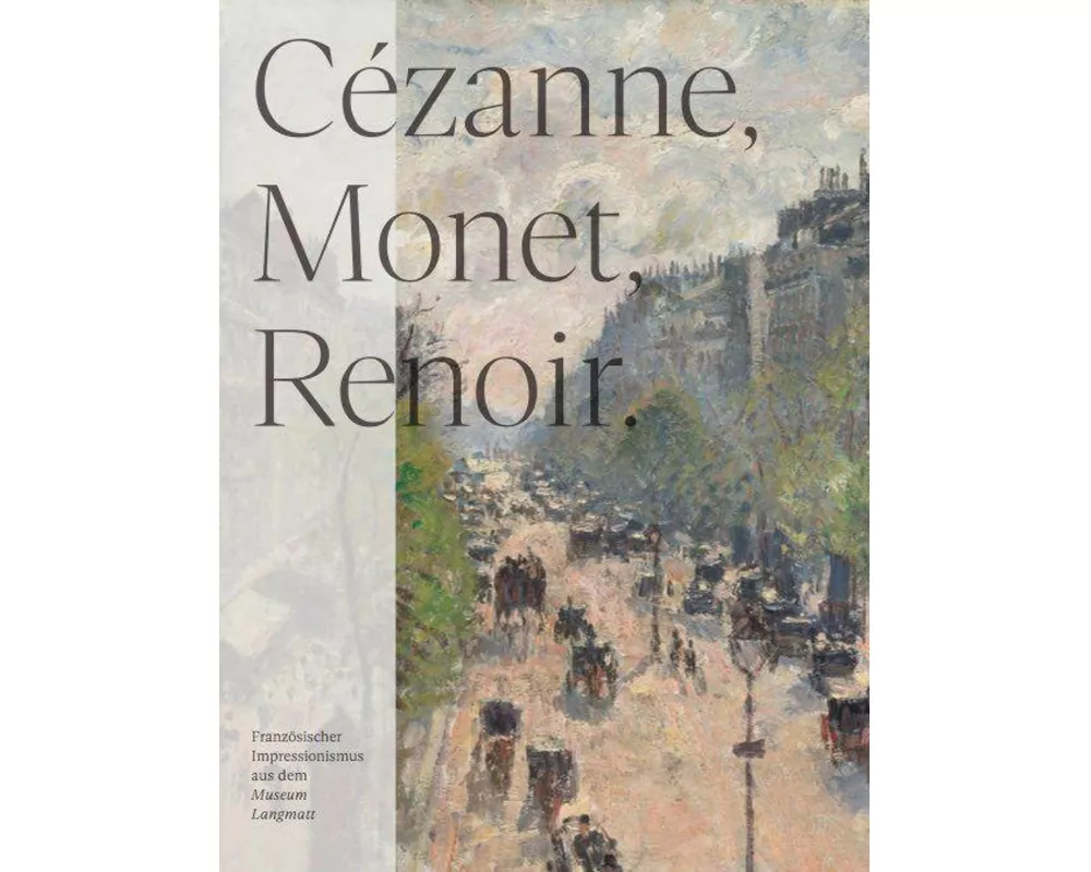 Cézanne, Monet, Renoir: Sammlung Langmatt