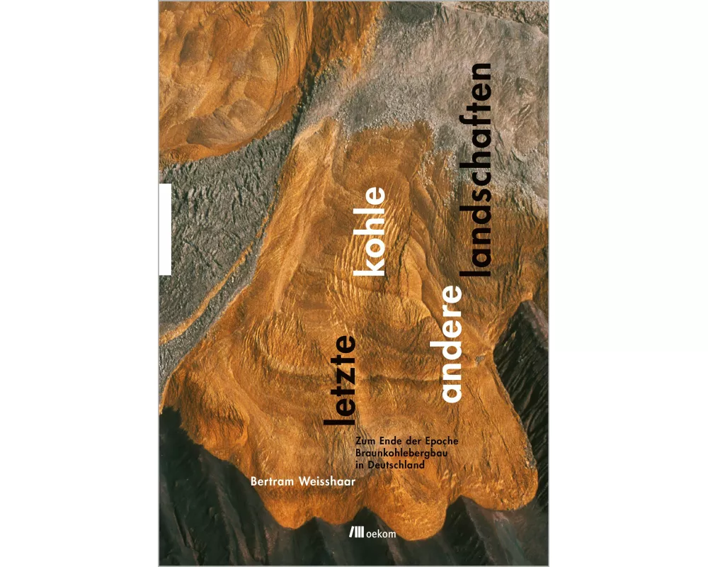 Letzte Kohle. Andere Landschaften