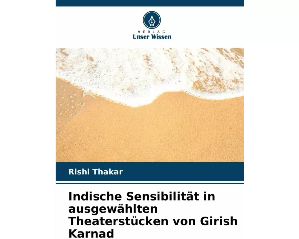 Indische Sensibilität in ausgewählten Theaterstücken von Girish Karnad