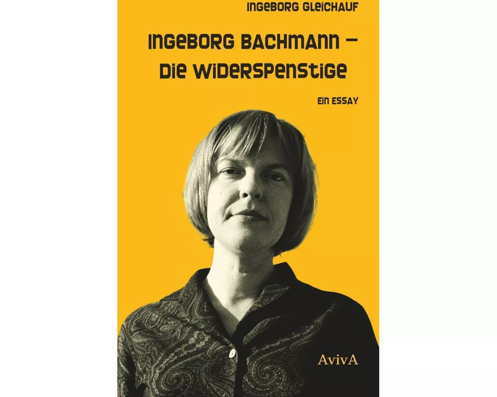 Ingeborg Bachmann – Die Widerspenstige