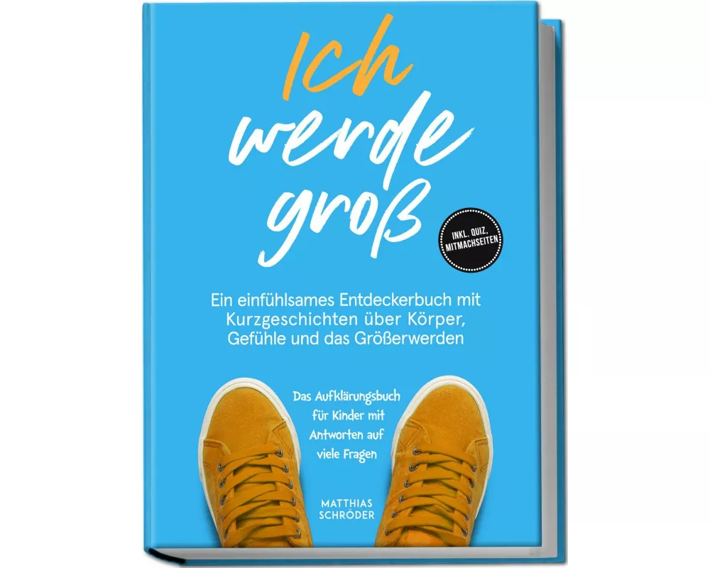 Ich werde groß: Ein einfühlsames Entdeckerbuch mit Kurzgeschichten über Körper, Gefühle und das Größerwerden - das Aufklärungsbuch für Kinder mit Antw