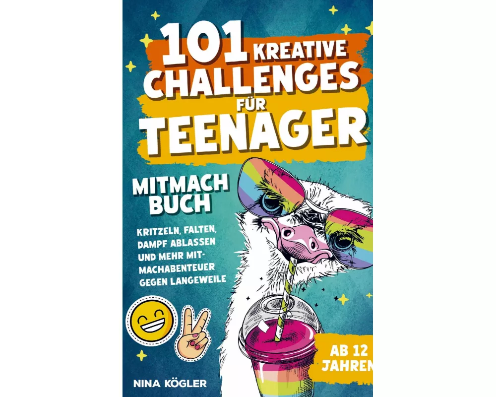 101 kreative Challenges für Teenager - Das Mitmachbuch: Kritzeln, falten, Dampf ablassen und mehr - Mitmachabenteuer gegen Langeweile
