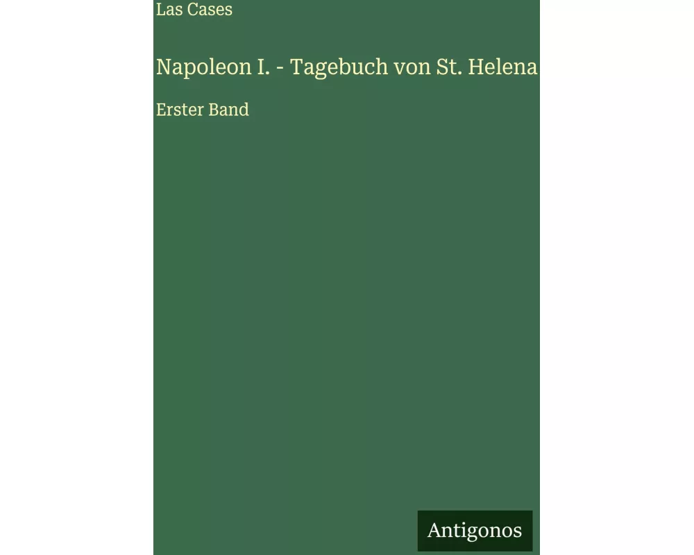 Napoleon I. - Tagebuch von St. Helena