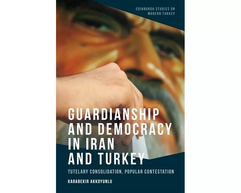 Guardianship and Democracy in Iran and Turkey