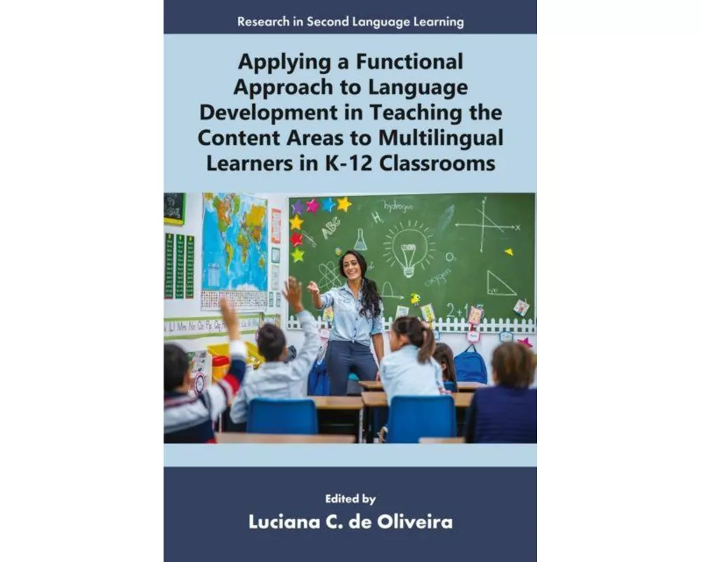 Applying a Functional Approach to Language Development in Teaching the Content Areas to Multilingual Learners in K-12 Classrooms