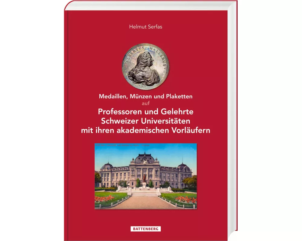 Medaillen, Münzen und Plaketten auf Professoren und Gelehrte Schweizer Universitäten mit ihren akademischen Vorläufern
