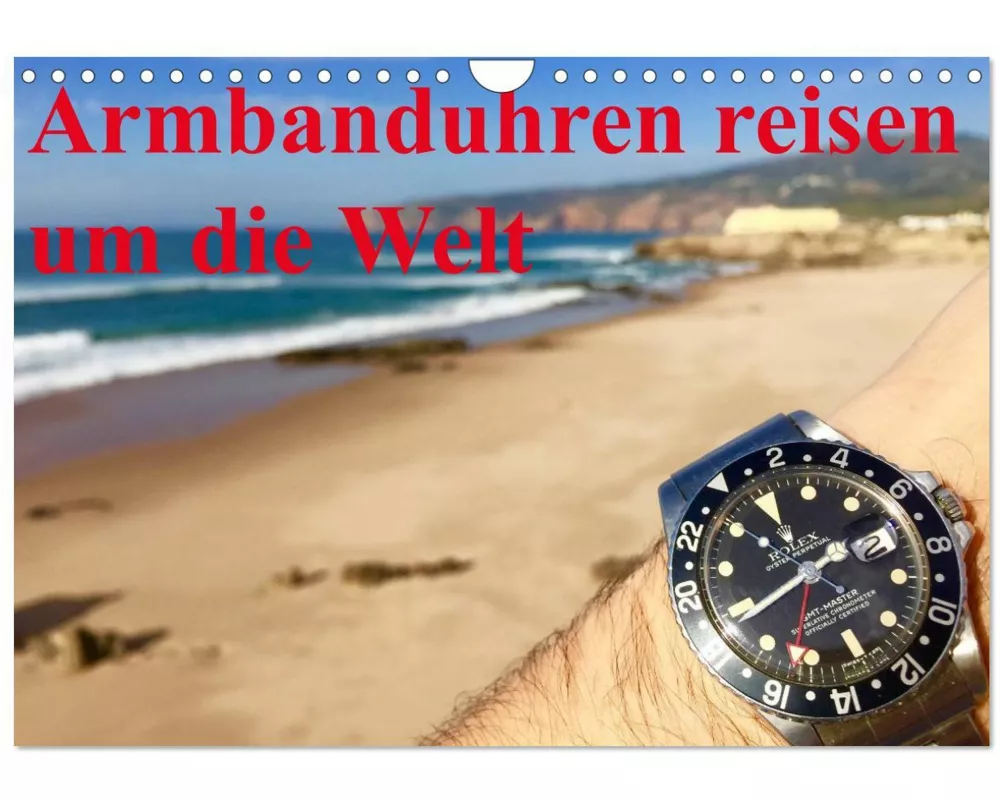 Armbanduhren reisen um die Welt (Wandkalender 2026 DIN A4 quer), CALVENDO Monatskalender