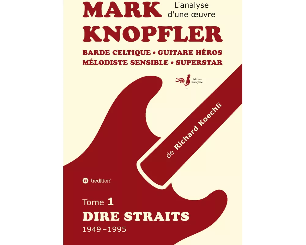 Mark Knopfler (tome 1, Dire Straits) - une fresque bouleversante de 548 pages, édition spéciale française
