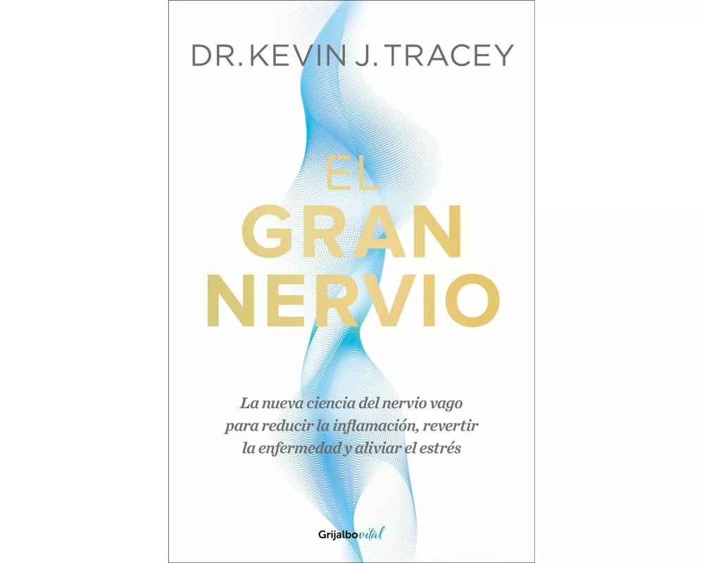 El gran nervio. La nueva ciencia del nervio vago para reducir la inflamación, revertir la enfermedad y aliviar el estrés / The Great Nerve