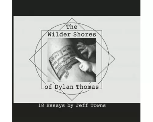 The Wilder Shores of Dylan Thomas
