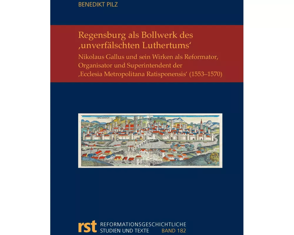 Regensburg als Bollwerk des ,unverfälschten Luthertums'