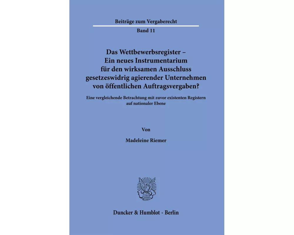 Das Wettbewerbsregister - Ein neues Instrumentarium für den wirksamen Ausschluss gesetzeswidrig agierender Unternehmen von öffentlichen Auftragsvergab