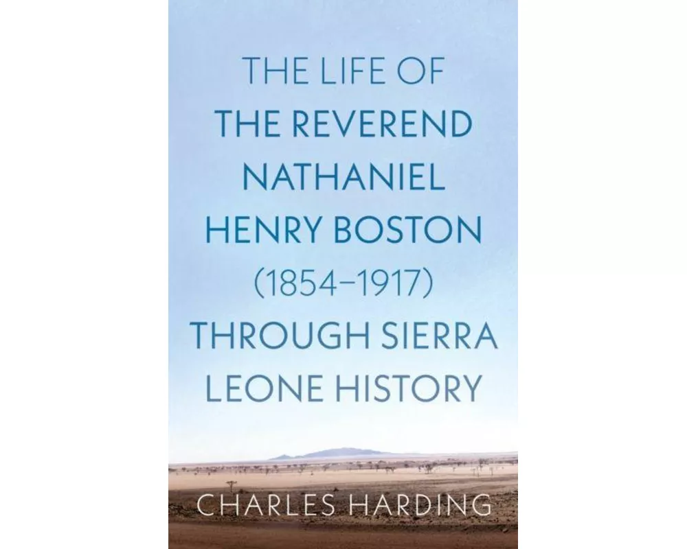 The Life of the Reverend Nathaniel Henry Boston (1854–1917) Through Sierra Leone History