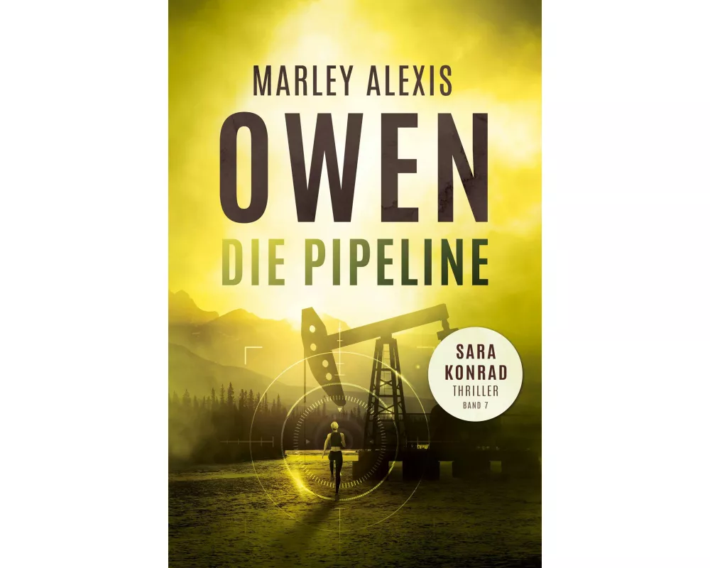 Die Pipeline – Sara Konrad Thriller (Band 7)