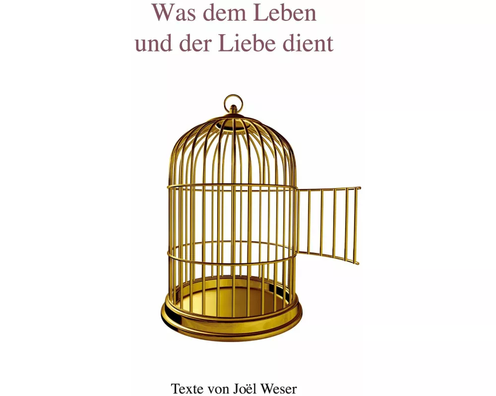 Was dem Leben und der Liebe dient