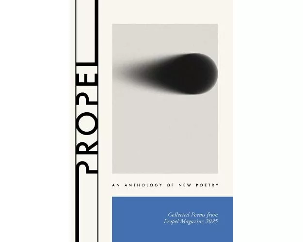 Propel 2025: An Anthology of New Poetry