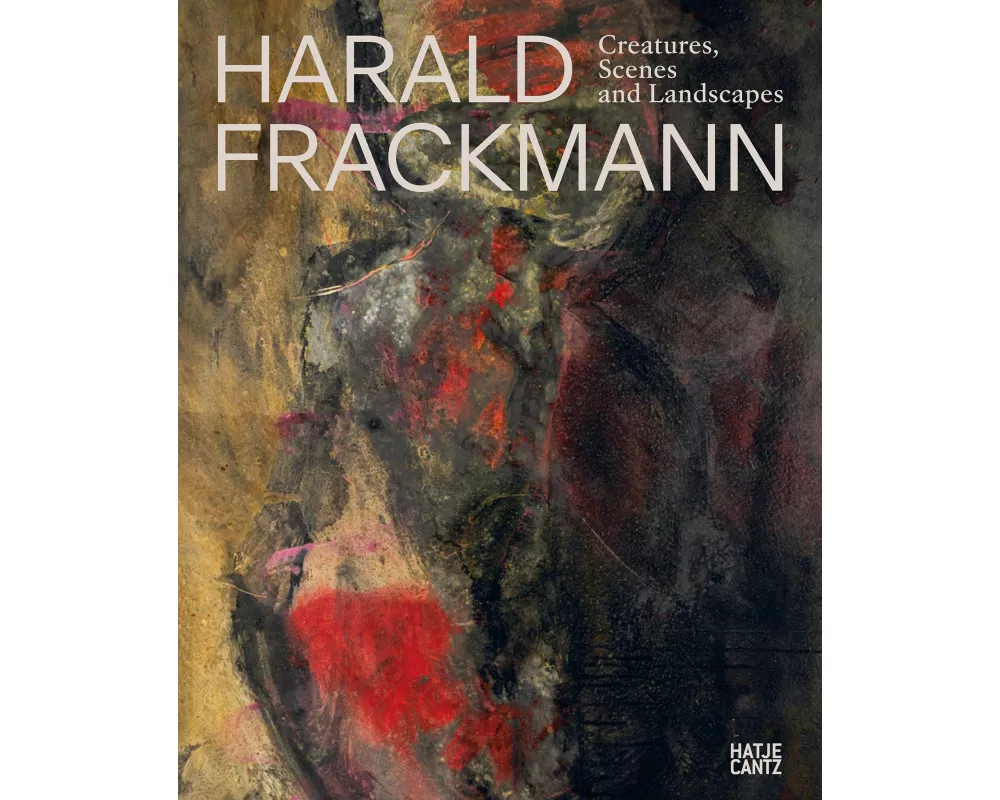 Harald Frackmann. Creatures, Scenes and Landscapes