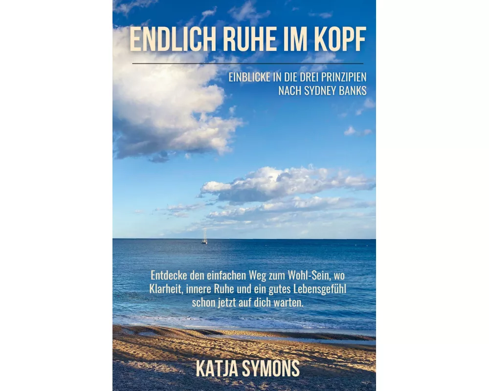 Endlich RUHE IM KOPF (Der einfache Weg zu weniger Stress und mehr Lebensqualität, ohne mehr zu tun!)