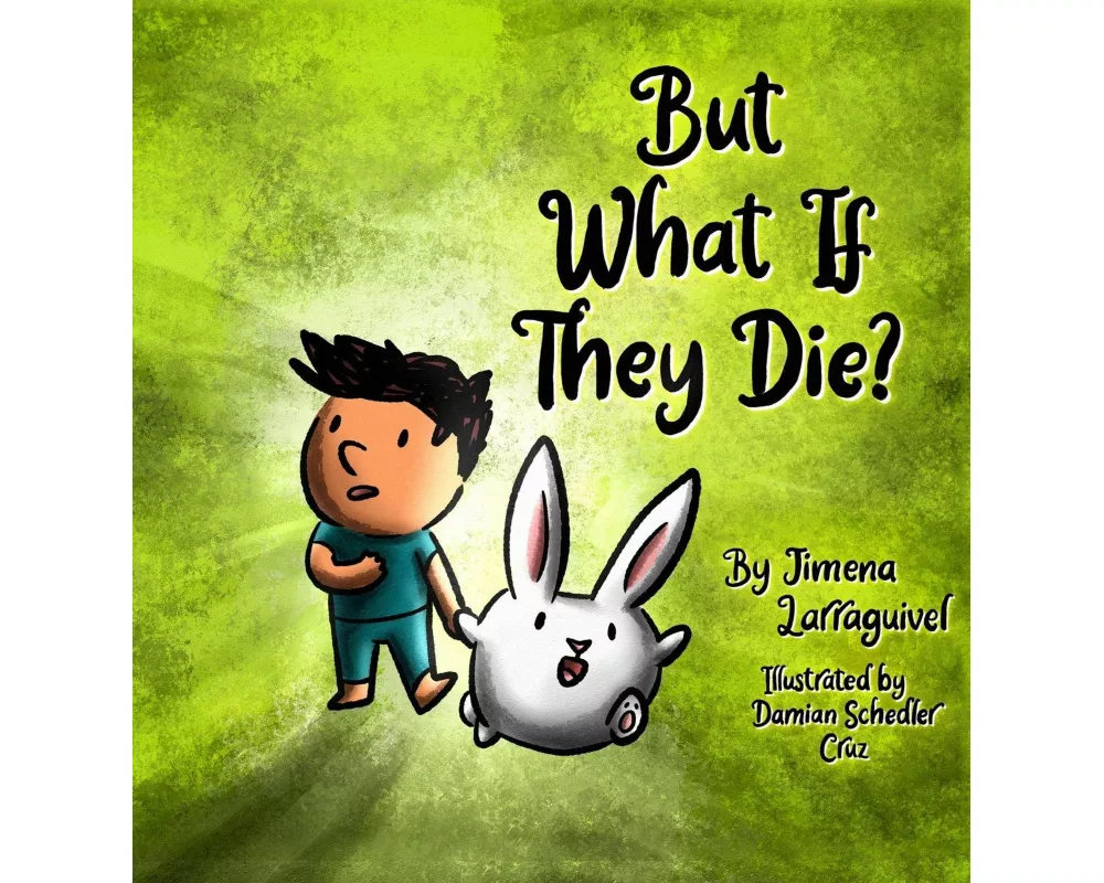 But What If They Die?
