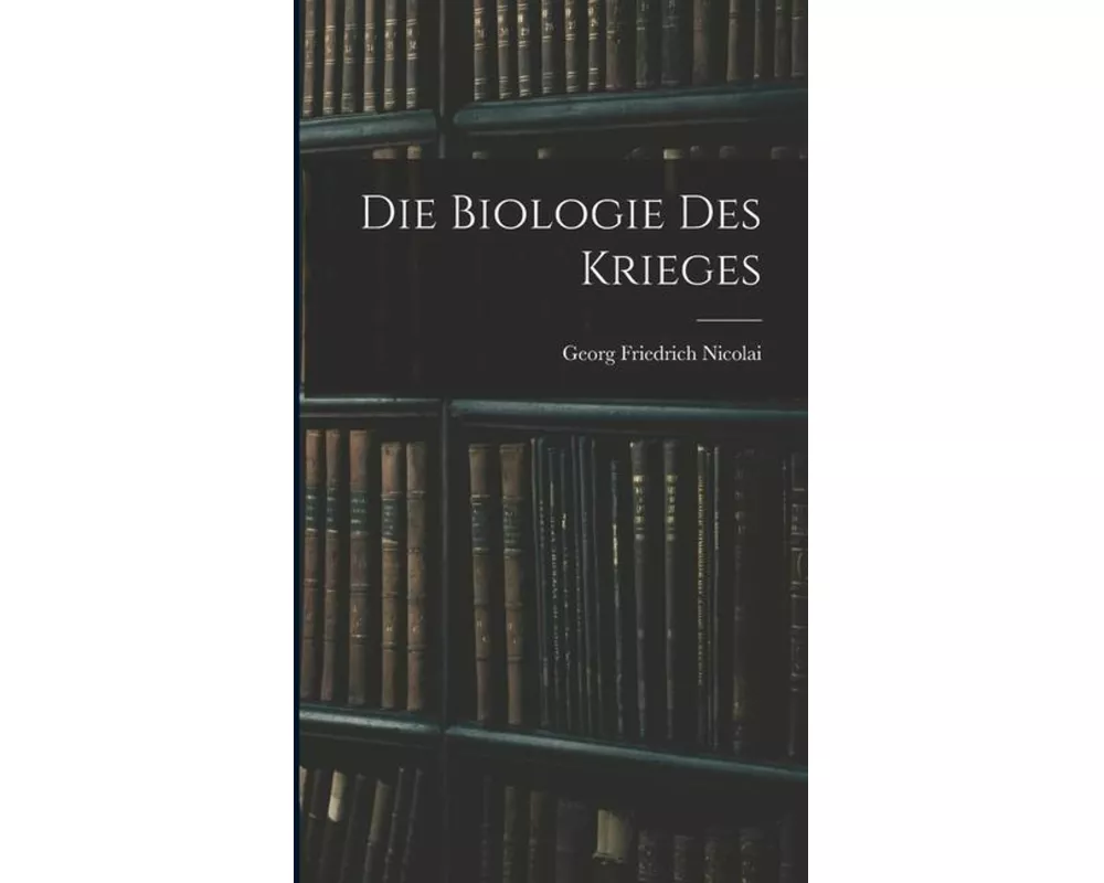 Die Biologie des Krieges