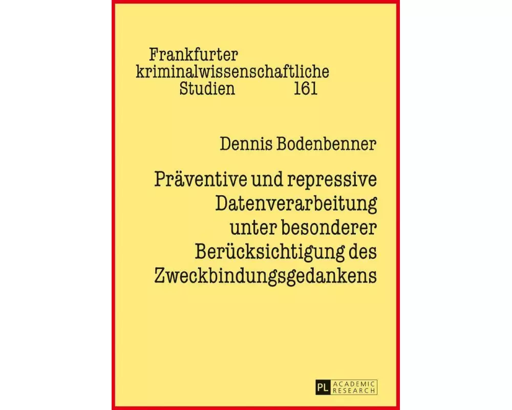 Präventive und repressive Datenverarbeitung unter besonderer Berücksichtigung des Zweckbindungsgedankens
