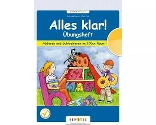 Alles klar! 2. Schuljahr - Übungsheft Addieren und Subtrahieren im 100er-Raum