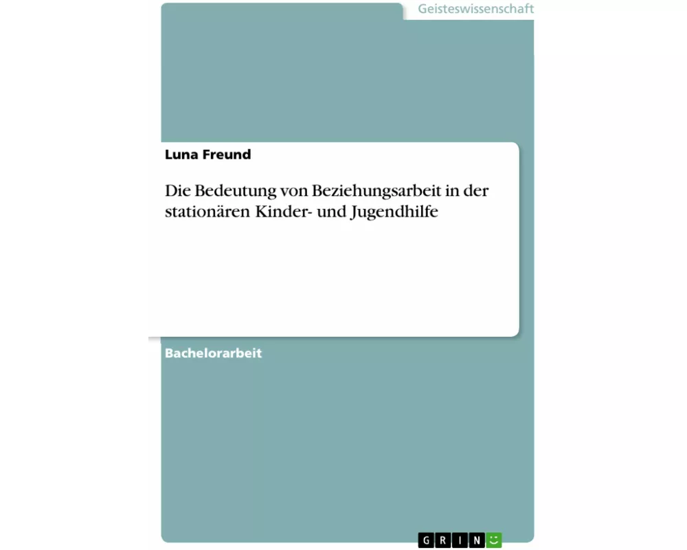 Die Bedeutung von Beziehungsarbeit in der stationären Kinder- und Jugendhilfe