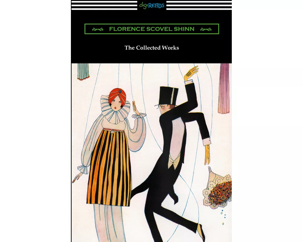 The Collected Works of Florence Scovel Shinn (The Game of Life and How to Play It, Your Word Is Your Wand, The Secret Door to Success, and The Power o