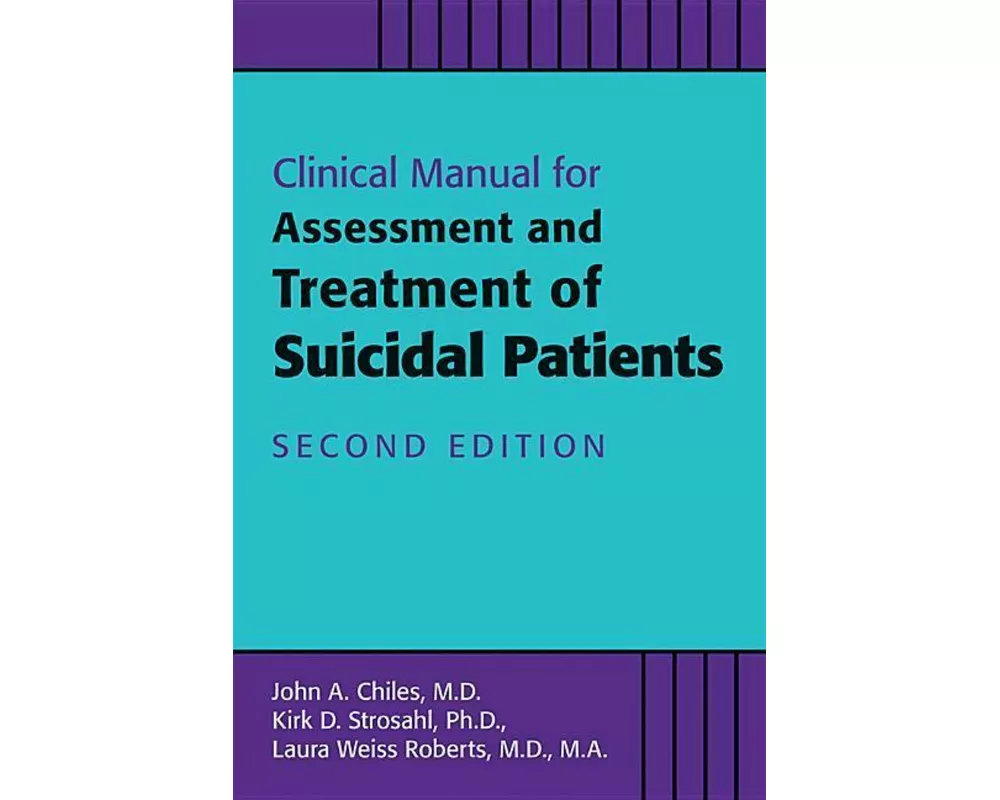 Clinical Manual for the Assessment and Treatment of Suicidal Patients