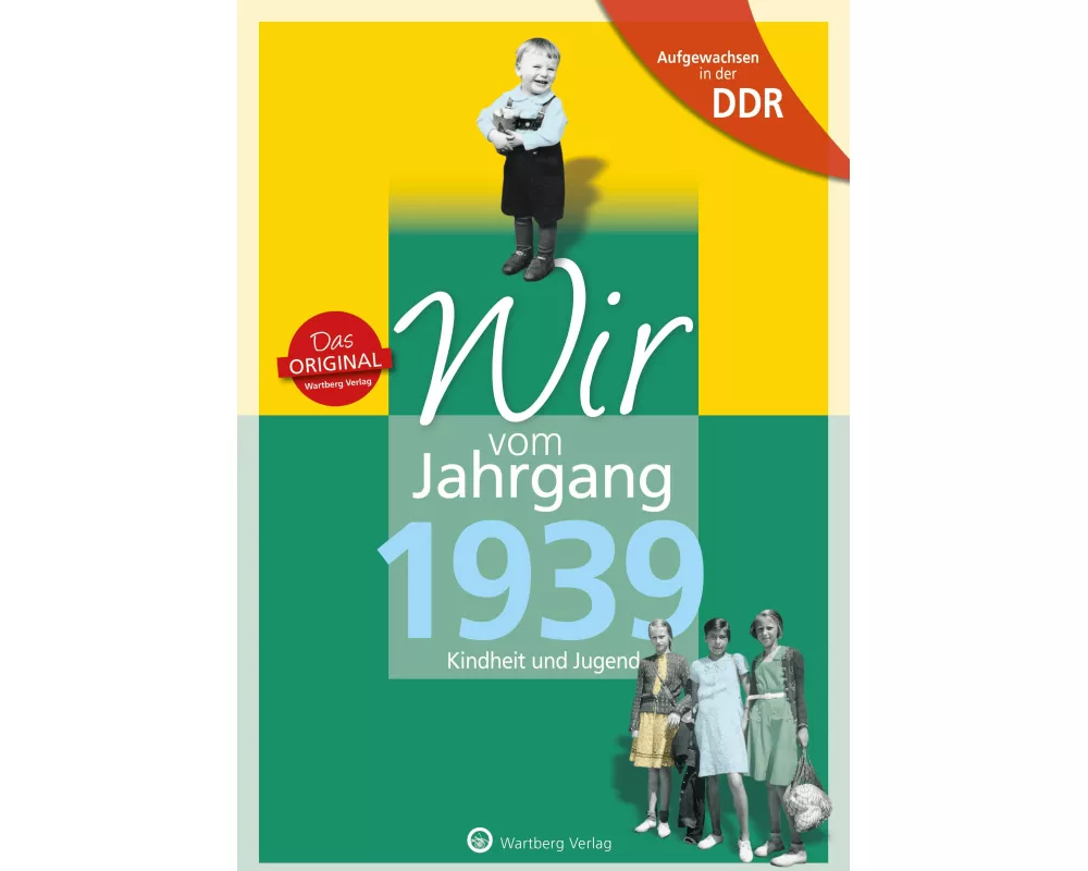 Aufgewachsen in der DDR - Wir vom Jahrgang 1939 - Kindheit und Jugend