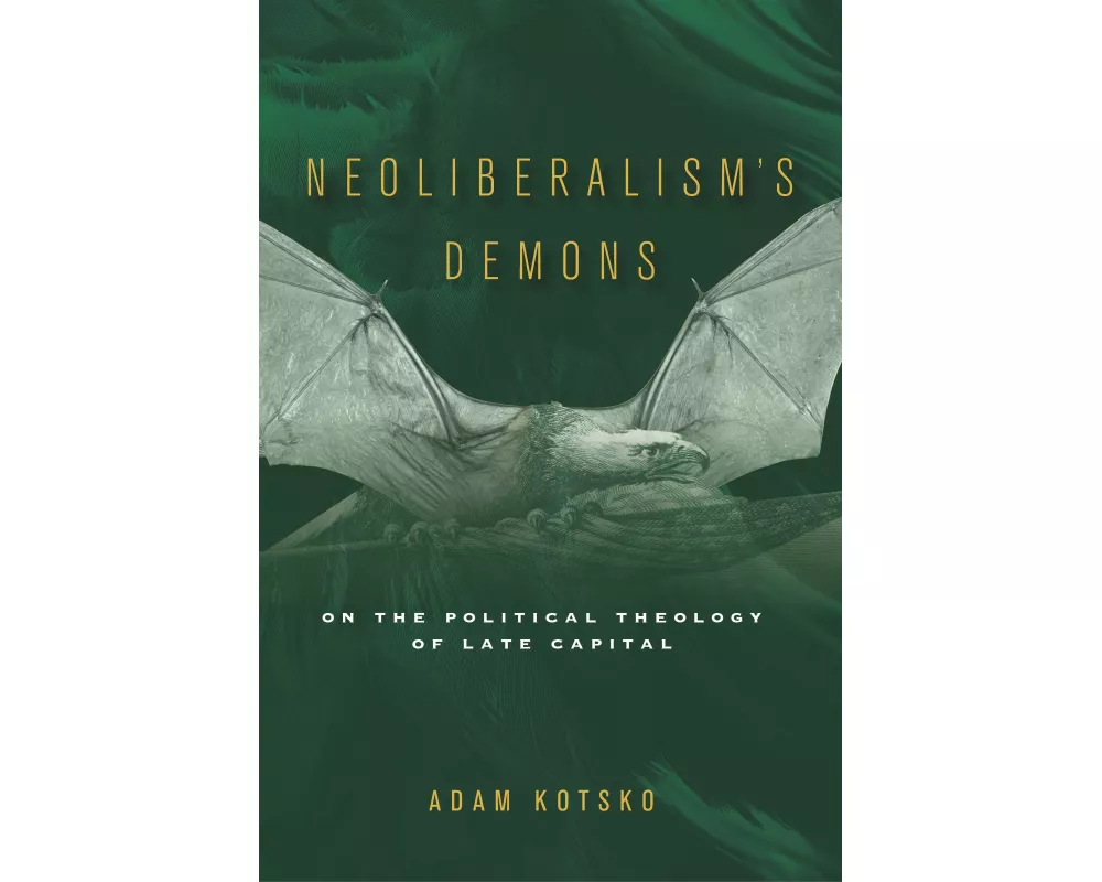 Neoliberalism's Demons