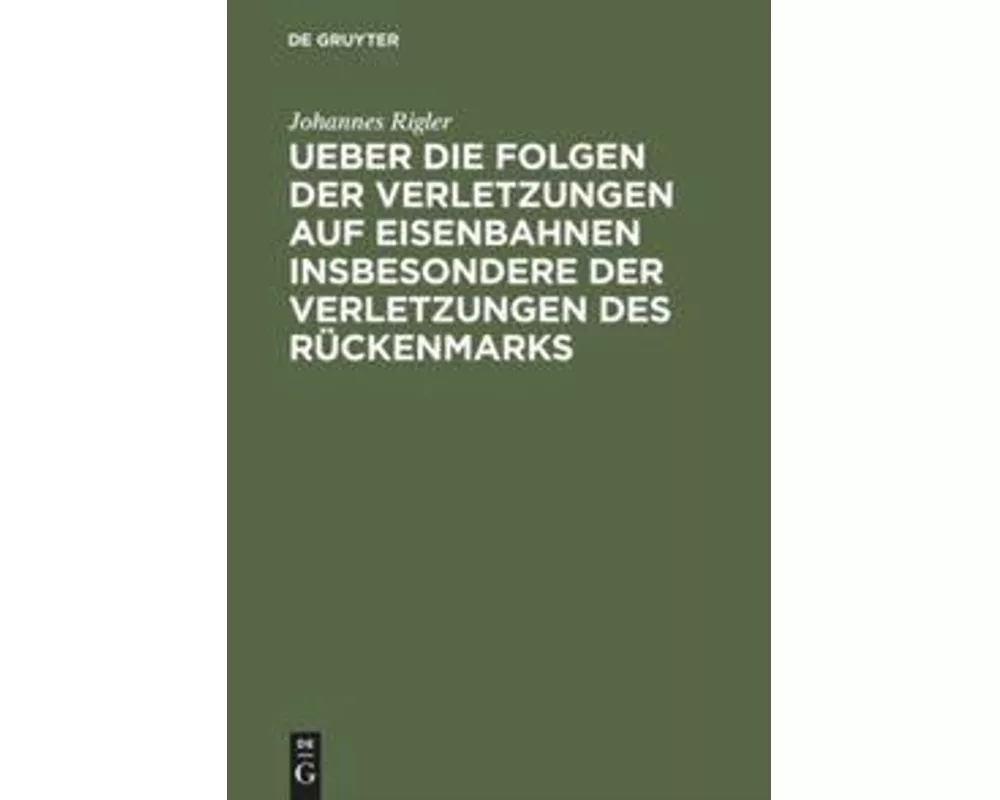 Ueber die Folgen der Verletzungen auf Eisenbahnen insbesondere der Verletzungen des Rückenmarks