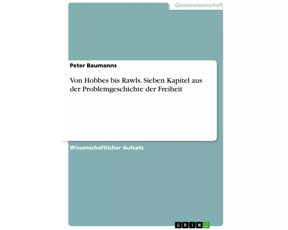 Von Hobbes bis Rawls. Sieben Kapitel aus der Problemgeschichte der Freiheit