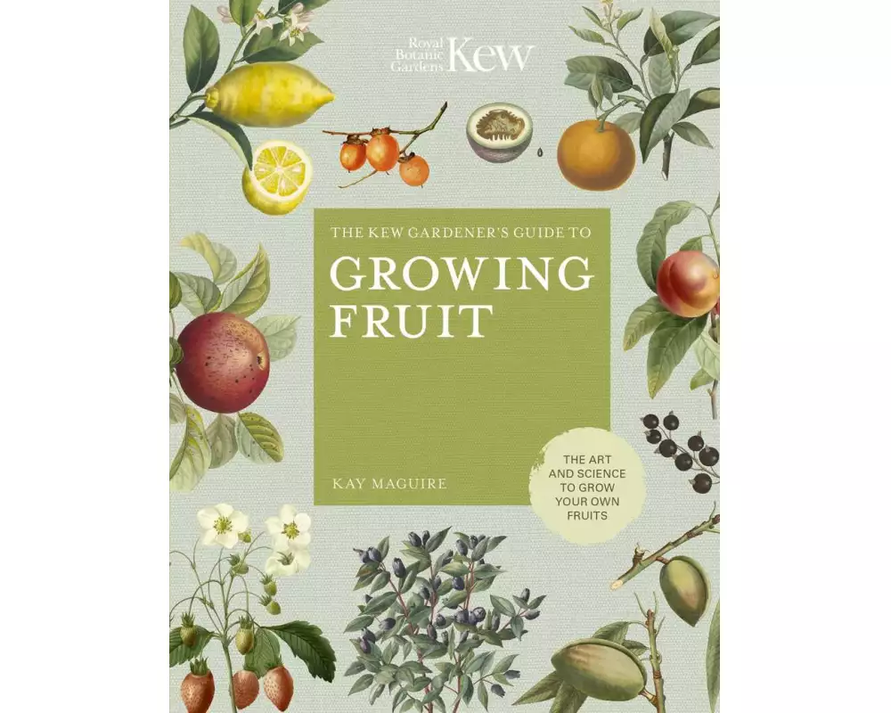 The Kew Gardener's Guide to Growing Fruit