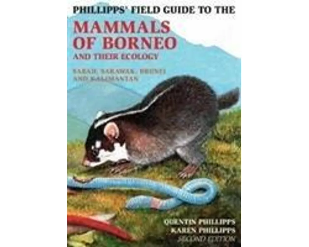 Phillipps Field Guide to the Mammals of Borneo (2nd edition)