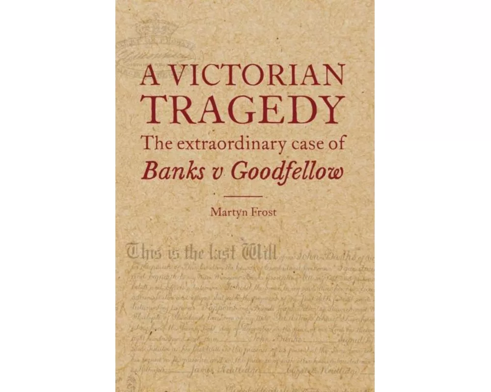 A Victorian Tragedy: The Extraordinary Case of Banks v Goodfellow