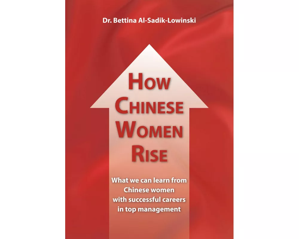 How Chinese Women Rise. What we can learn from Chinese women with successful careers in top management