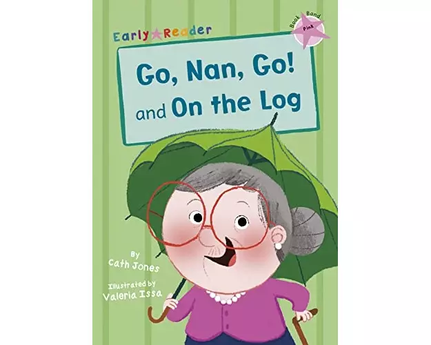 Go, Nan, Go! and On the Log