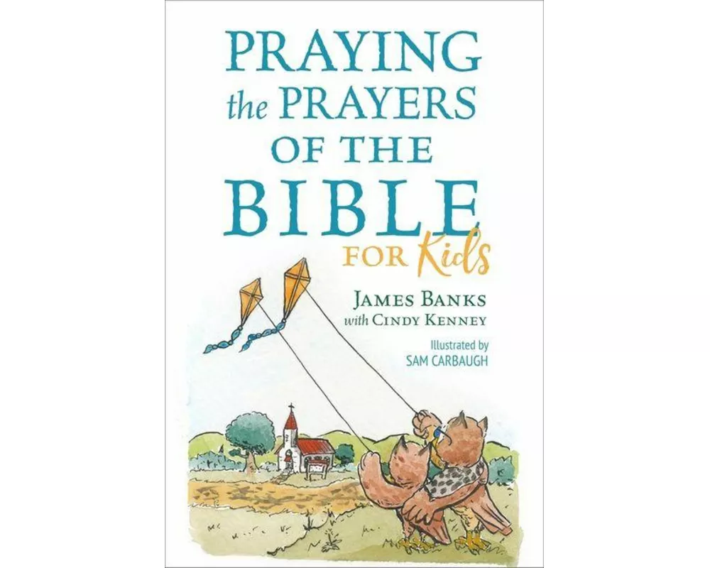Praying the Prayers of the Bible for Kids