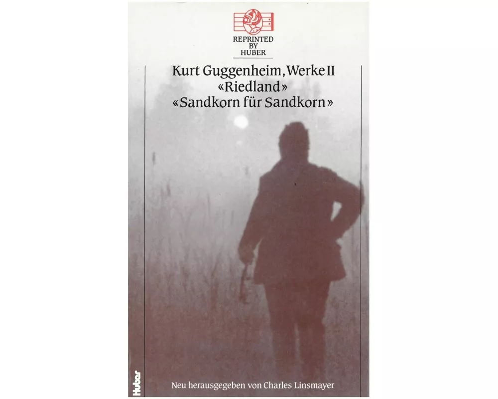 Kurt Guggenheim, Werke II: Riedland / Sandkorn für Sandkorn