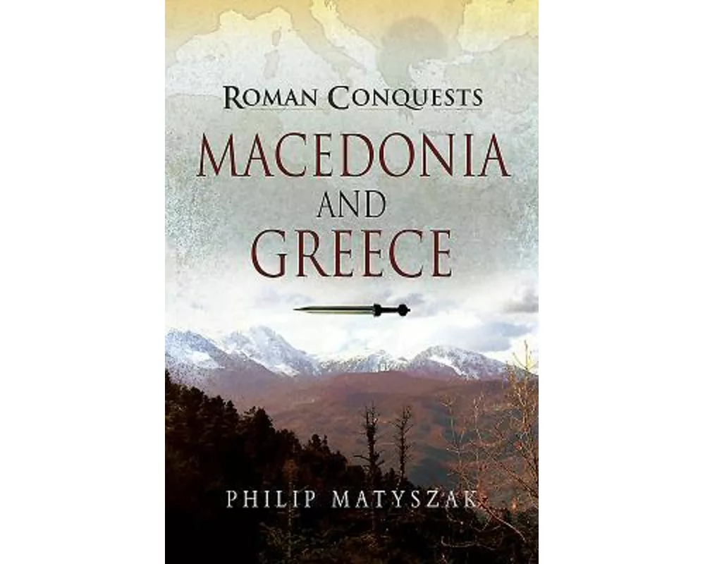 Roman Conquests: Macedonia and Greece