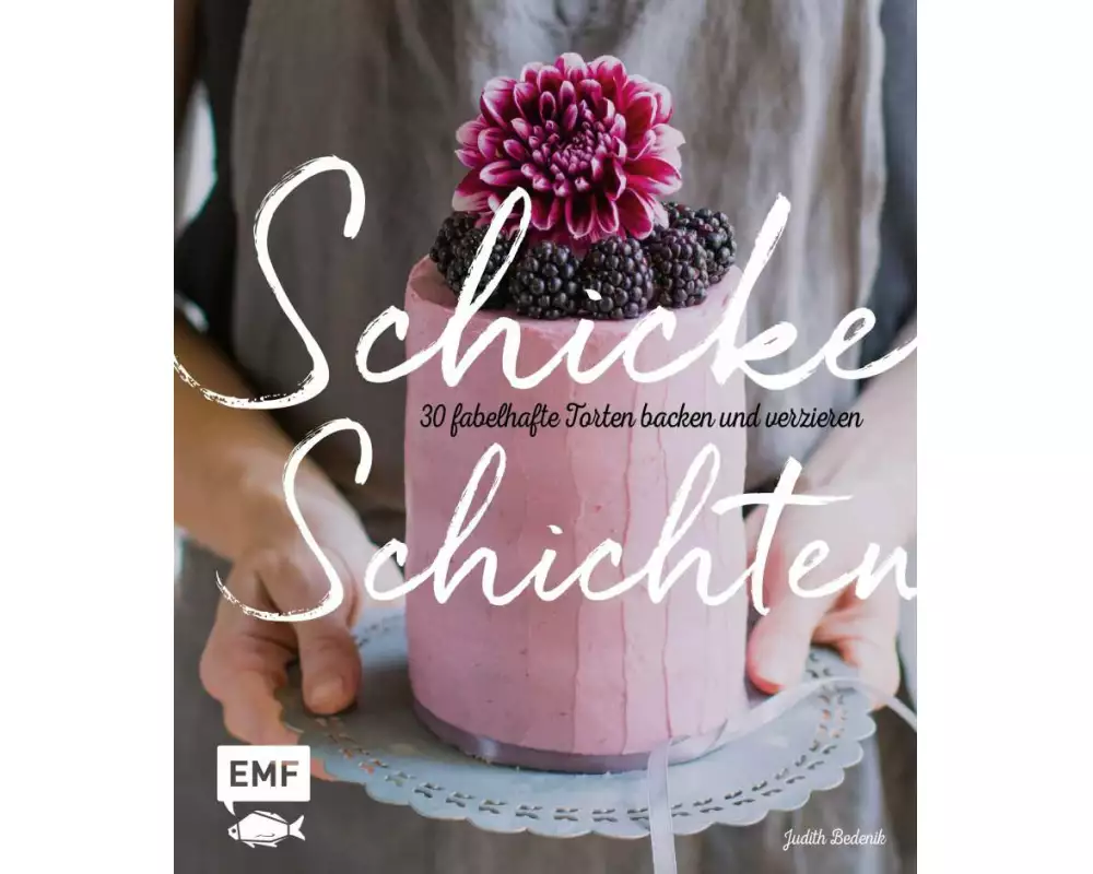 Schicke Schichten – Fabelhafte Torten backen und verzieren