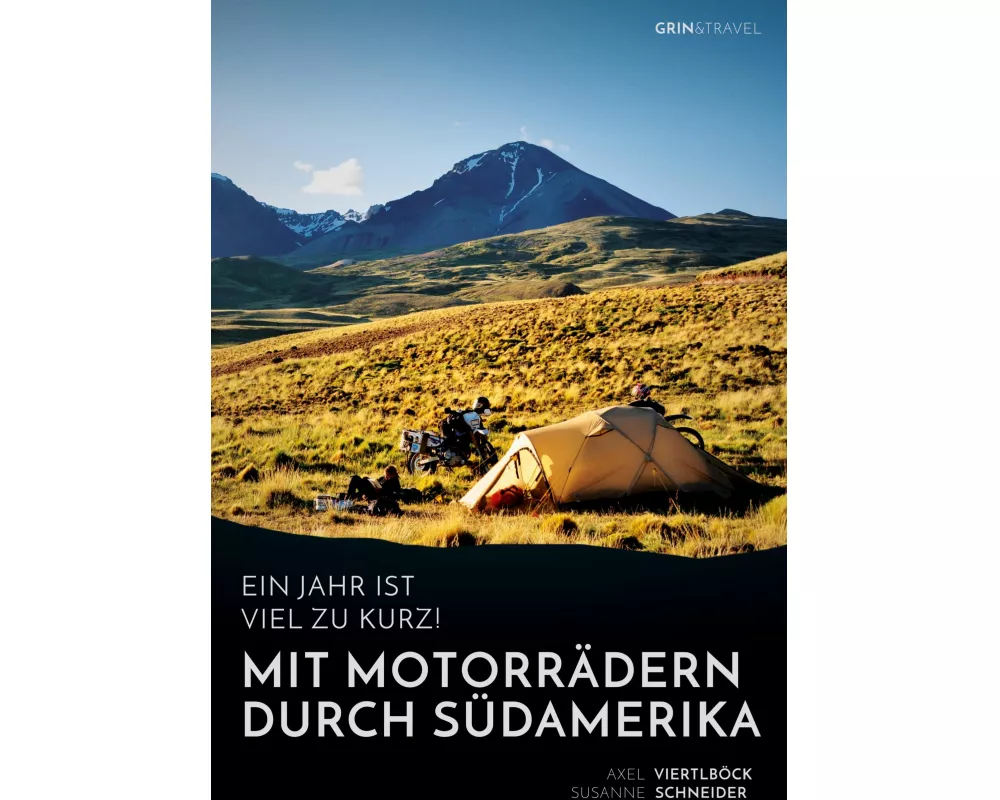 Ein Jahr ist viel zu kurz! Mit Motorrädern durch Südamerika