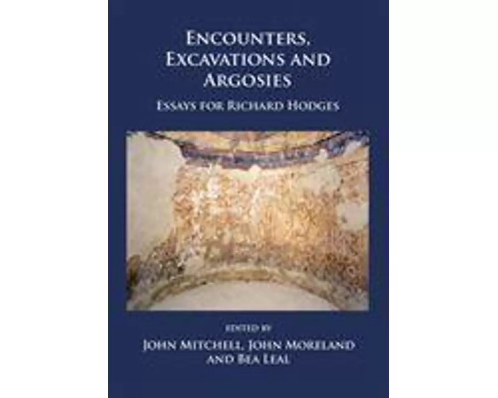 Encounters, Excavations and Argosies
