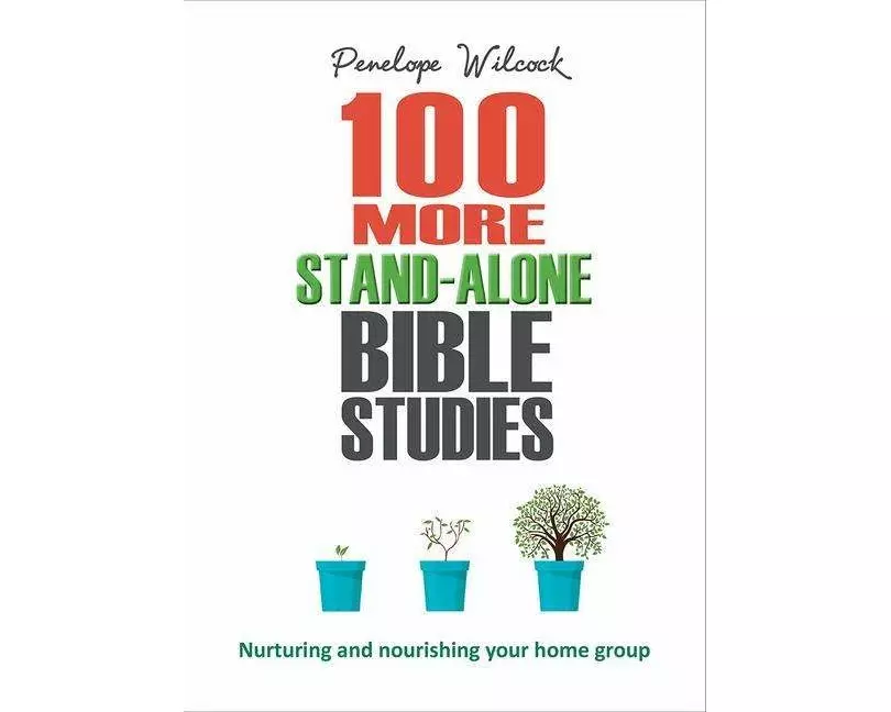 100 More Stand-Alone Bible Studies: Nurturing and Nourishing Your Home Group