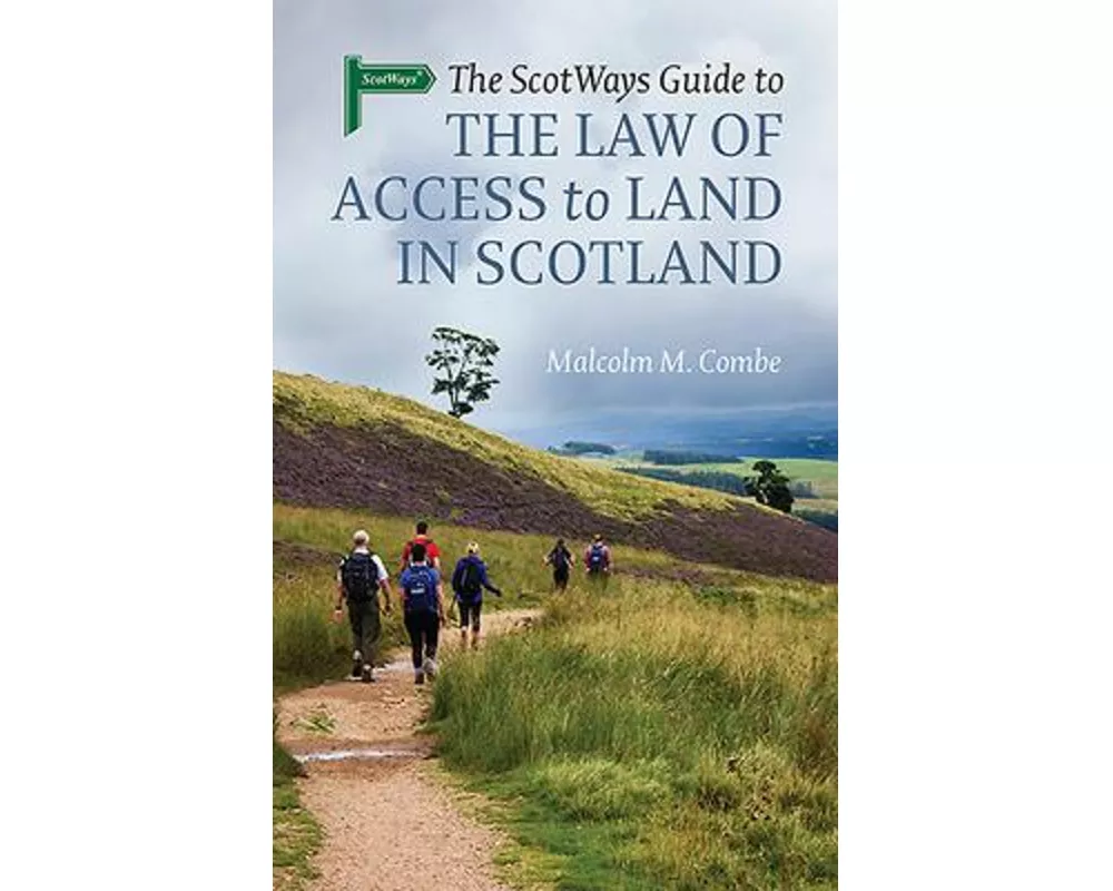 The Scotways Guide to the Law of Access to Land in Scotland