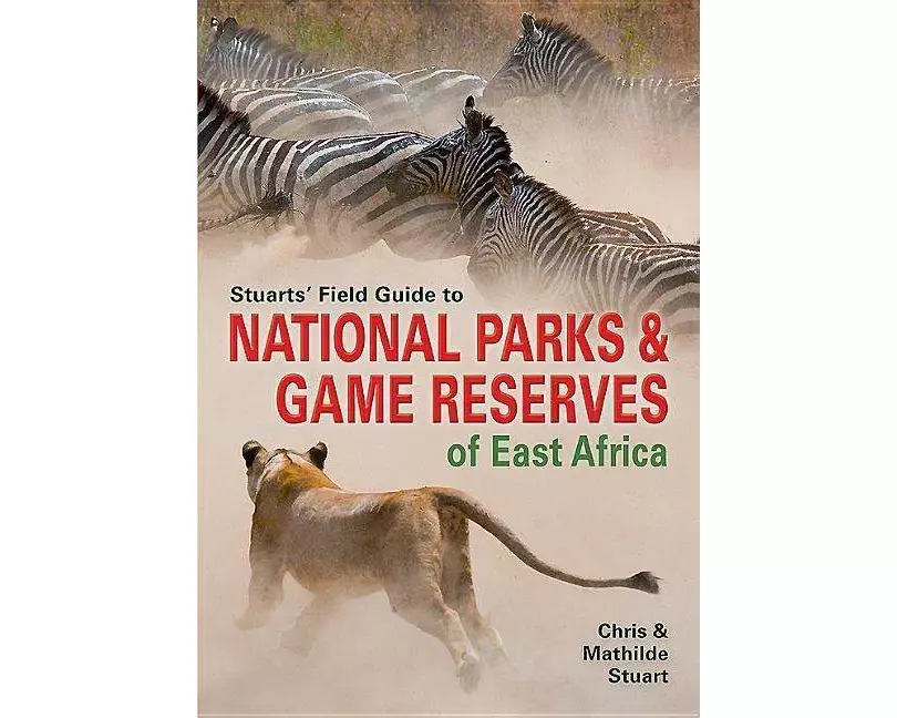 Stuarts' Field Guide to National Parks & Game Reserves of East Africa