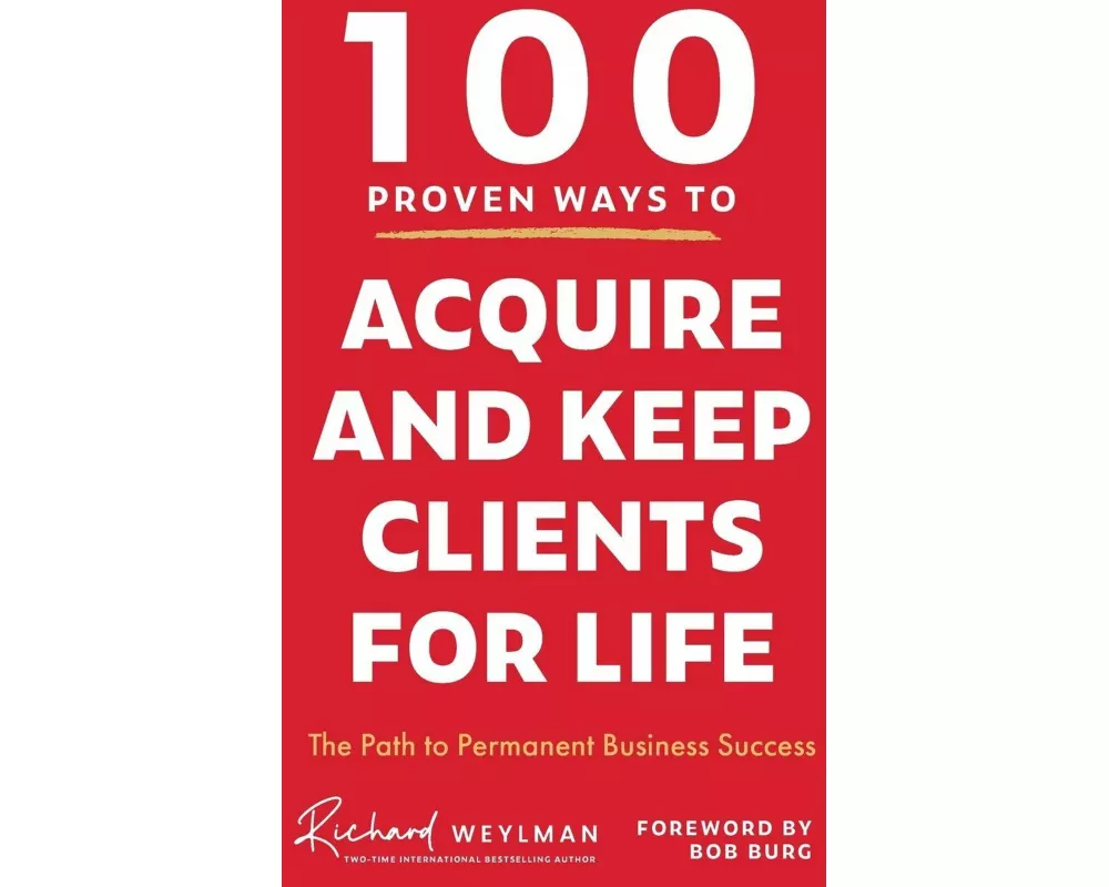 100 Proven Ways to Acquire and Keep Clients for Life