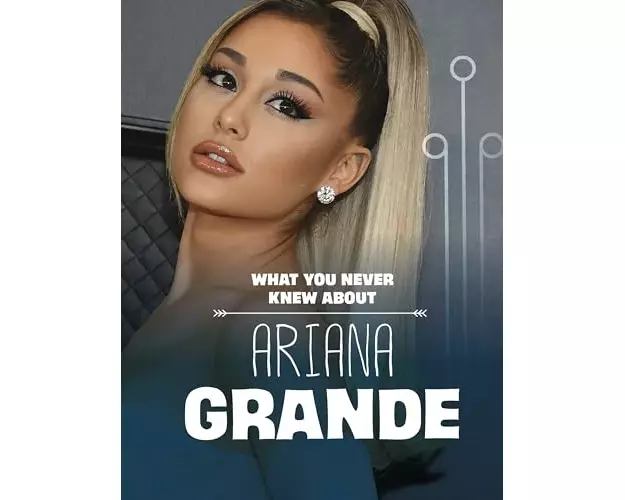 What You Never Knew About Ariana Grande